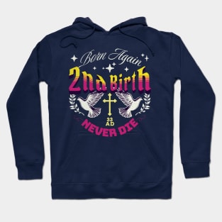 2nd Birth - Born Again - Never Die Hoodie